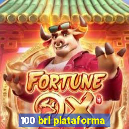 100 brl plataforma